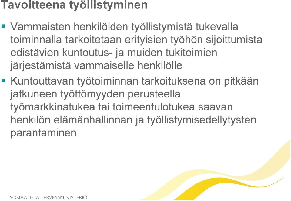 henkilölle Kuntouttavan työtoiminnan tarkoituksena on pitkään jatkuneen työttömyyden perusteella