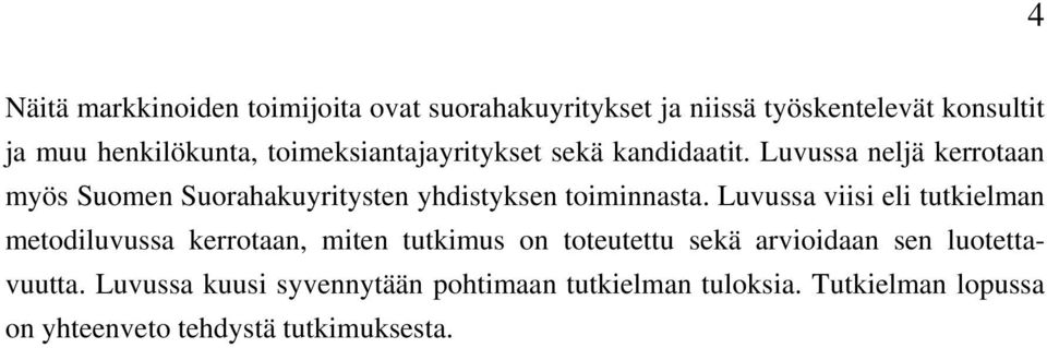 Luvussa neljä kerrotaan myös Suomen Suorahakuyritysten yhdistyksen toiminnasta.