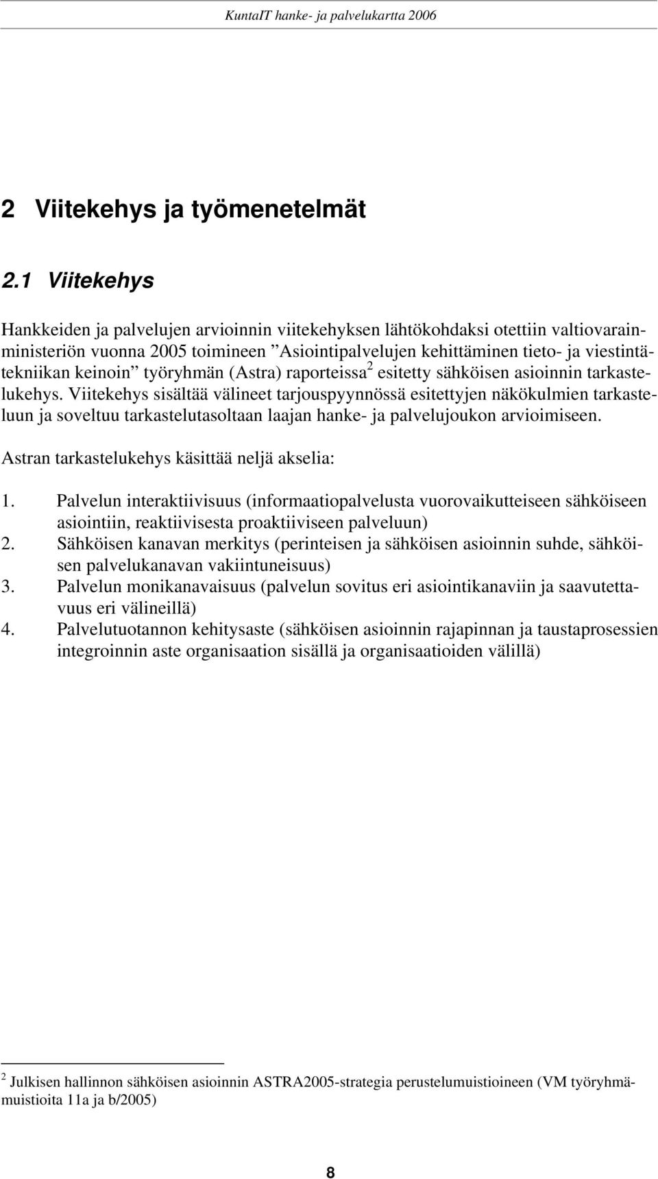 työryhmän (Astra) raporteissa 2 esitetty sähköisen asioinnin tarkastelukehys.