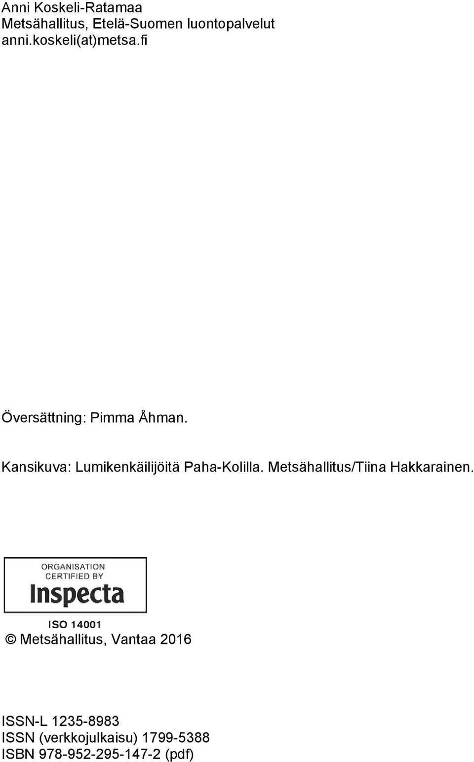 Kansikuva: Lumikenkäilijöitä Paha-Kolilla.