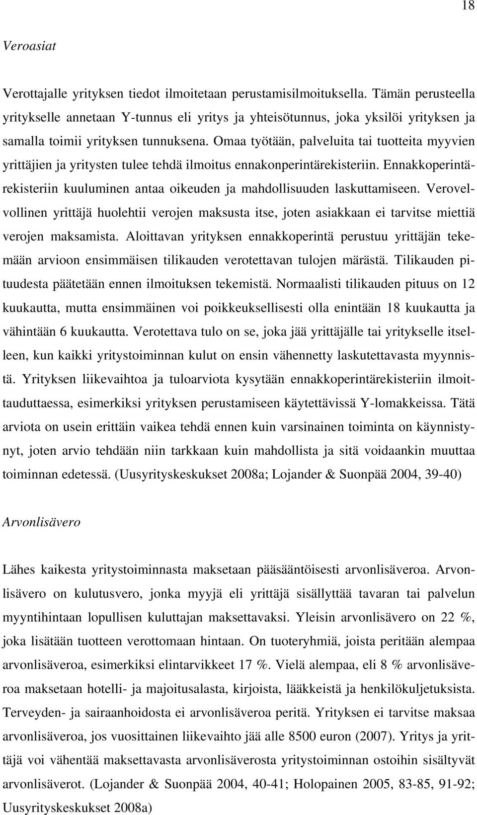 Omaa työtään, palveluita tai tuotteita myyvien yrittäjien ja yritysten tulee tehdä ilmoitus ennakonperintärekisteriin.