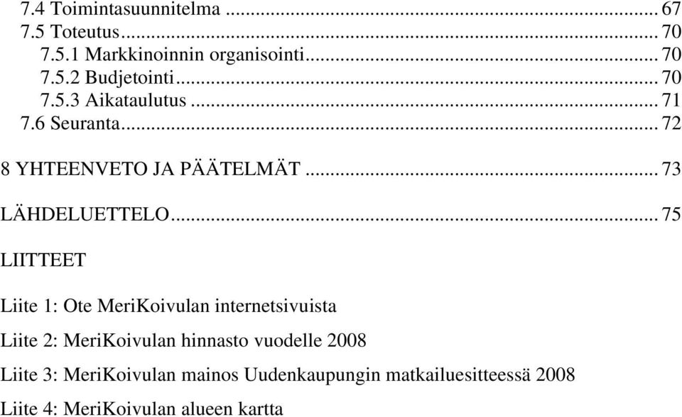 .. 75 LIITTEET Liite 1: Ote MeriKoivulan internetsivuista Liite 2: MeriKoivulan hinnasto vuodelle