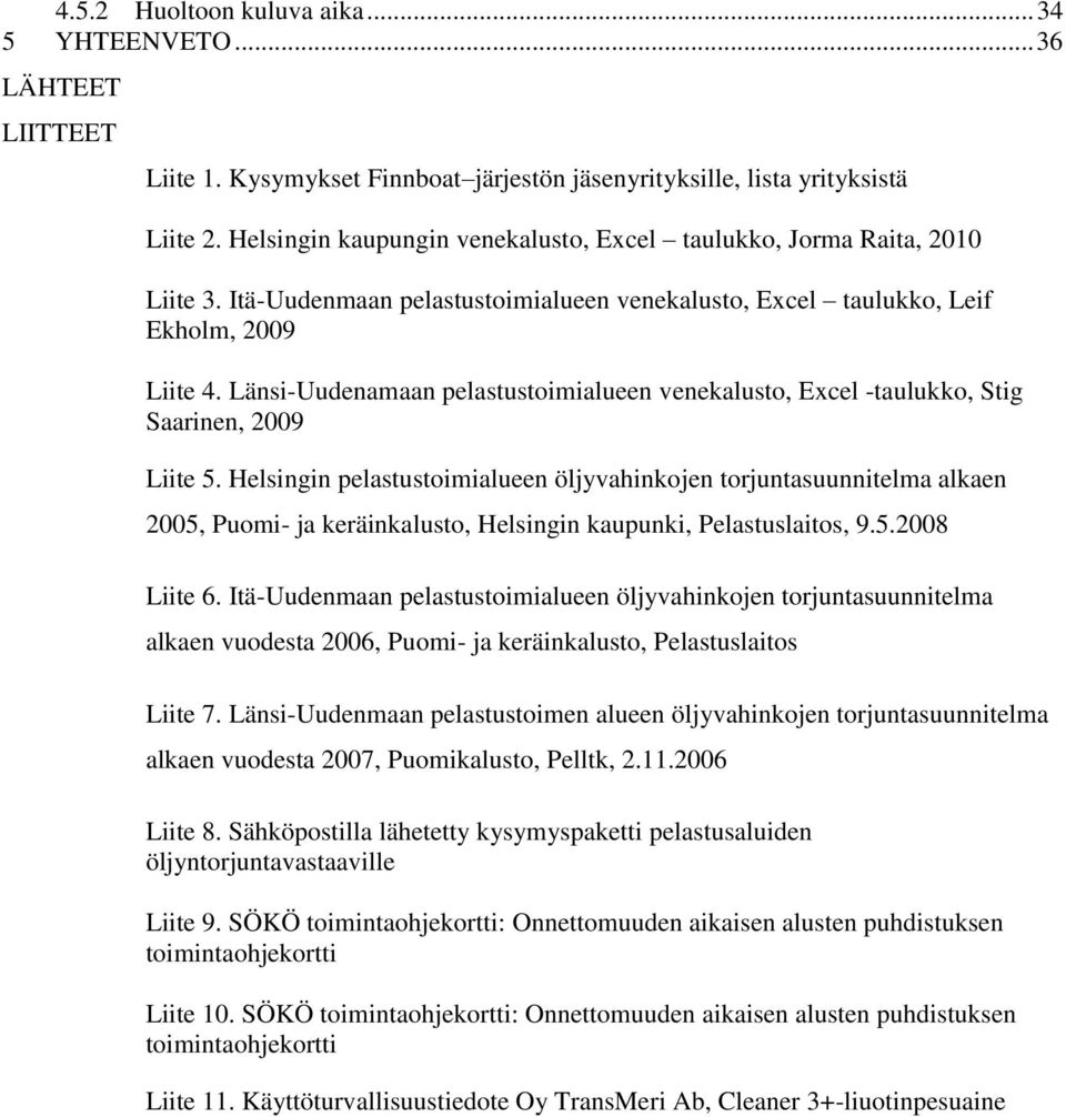 LänsiUudenamaan pelastustoimialueen venekalusto, Excel taulukko, Stig Saarinen, 2009 Liite 5.