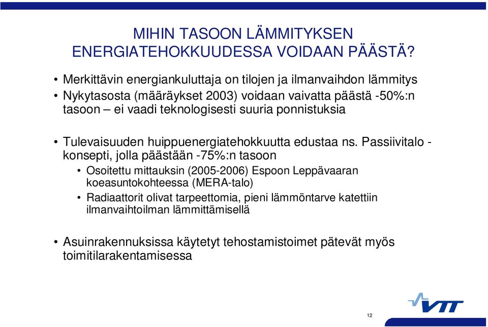 teknologisesti suuria ponnistuksia Tulevaisuuden huippuenergiatehokkuutta edustaa ns.