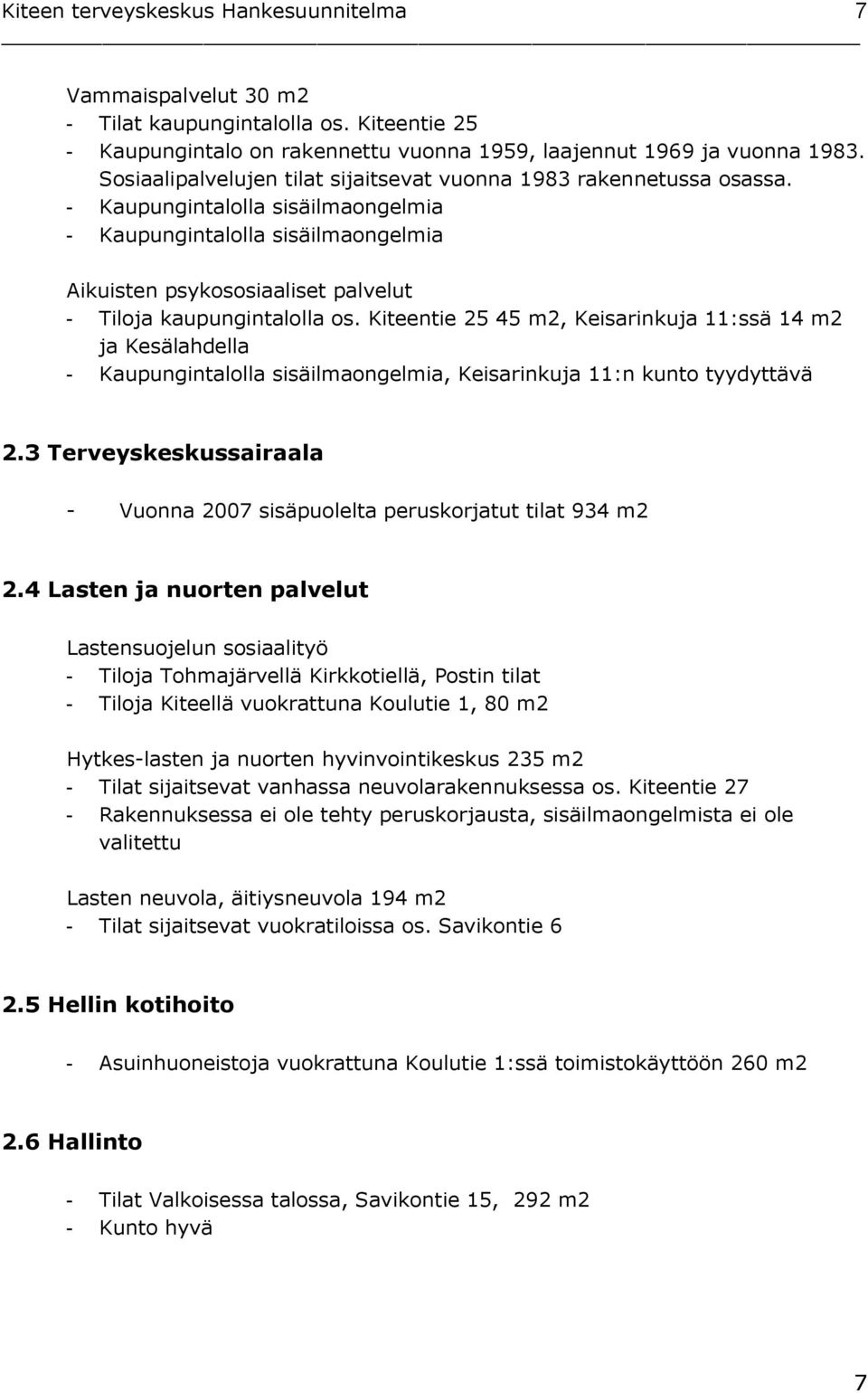 - Kaupungintalolla sisäilmaongelmia - Kaupungintalolla sisäilmaongelmia Aikuisten psykososiaaliset palvelut - Tiloja kaupungintalolla os.