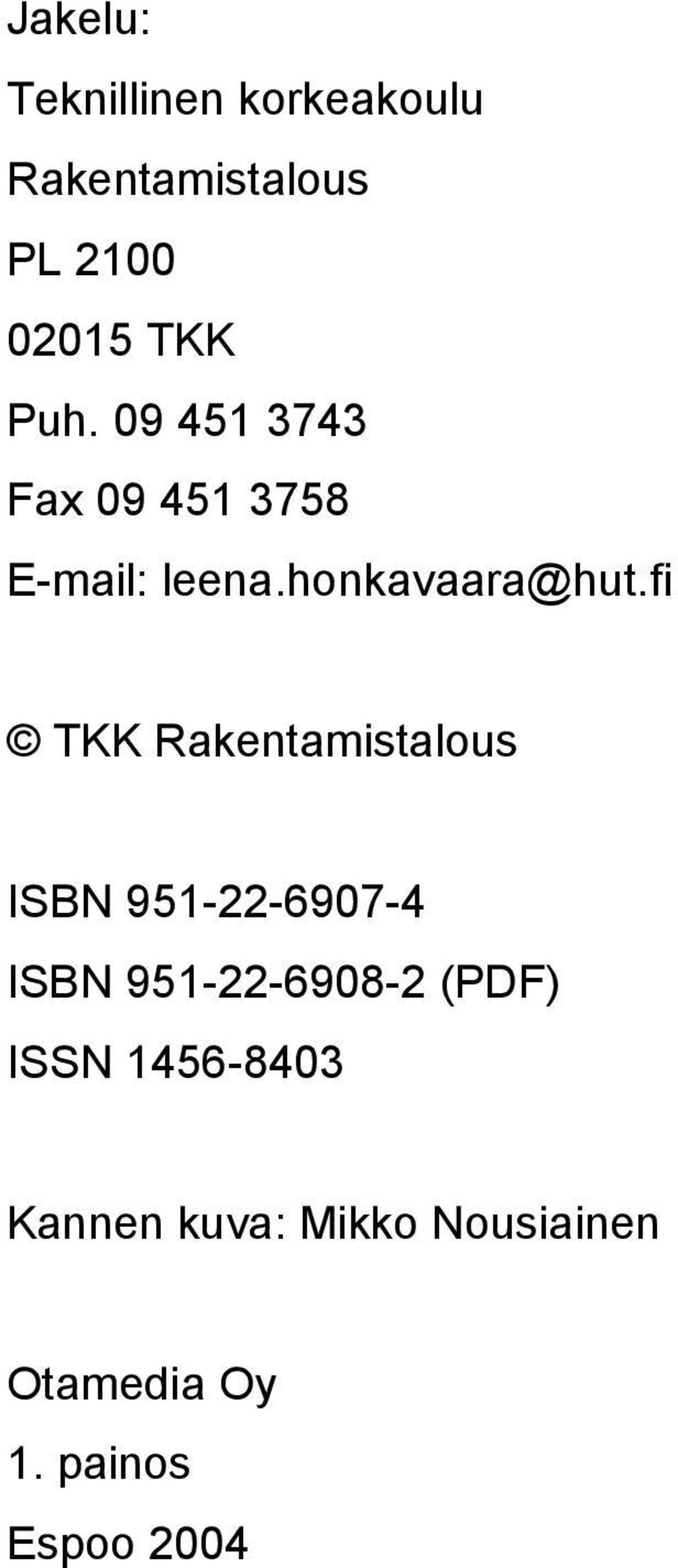 fi TKK Rakentamistalous ISBN 951-22-6907-4 ISBN 951-22-6908-2 (PDF)
