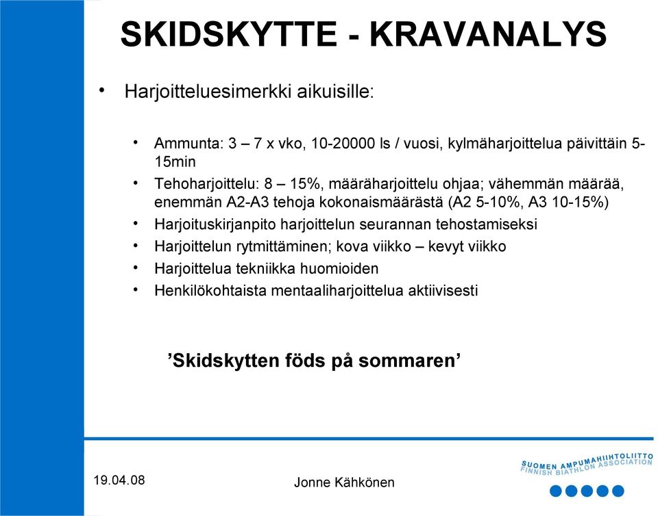 A3 10-15%) Harjoituskirjanpito harjoittelun seurannan tehostamiseksi Harjoittelun rytmittäminen; kova viikko kevyt