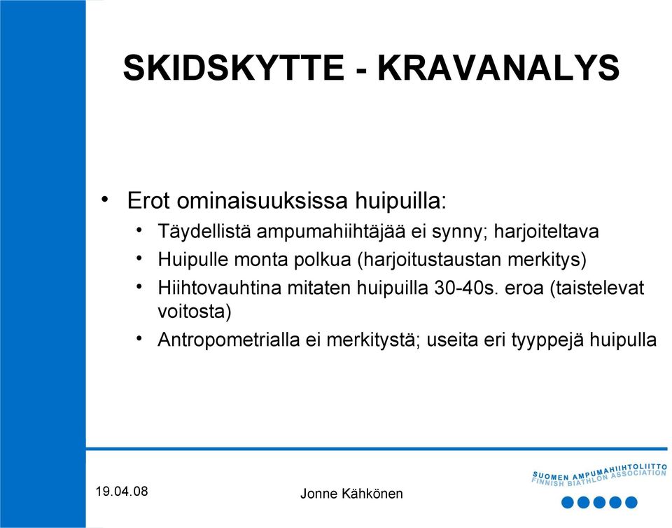 merkitys) Hiihtovauhtina mitaten huipuilla 30-40s.