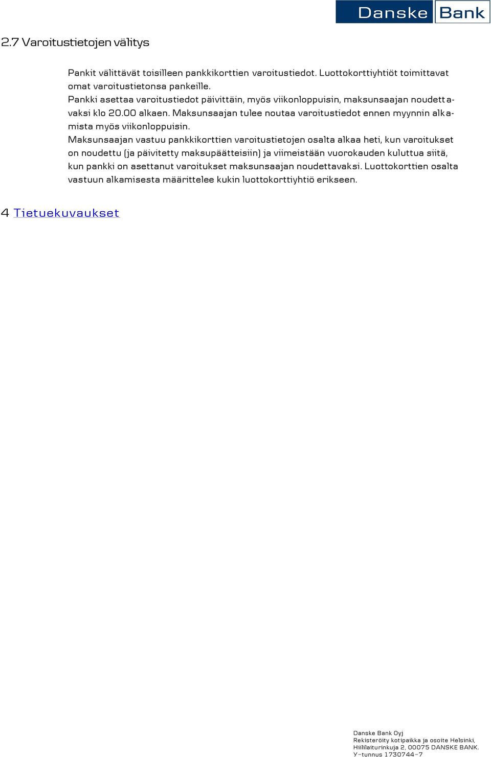 Maksunsaajan tulee noutaa varoitustiedot ennen myynnin alk a- mista myös viikonloppuisin.