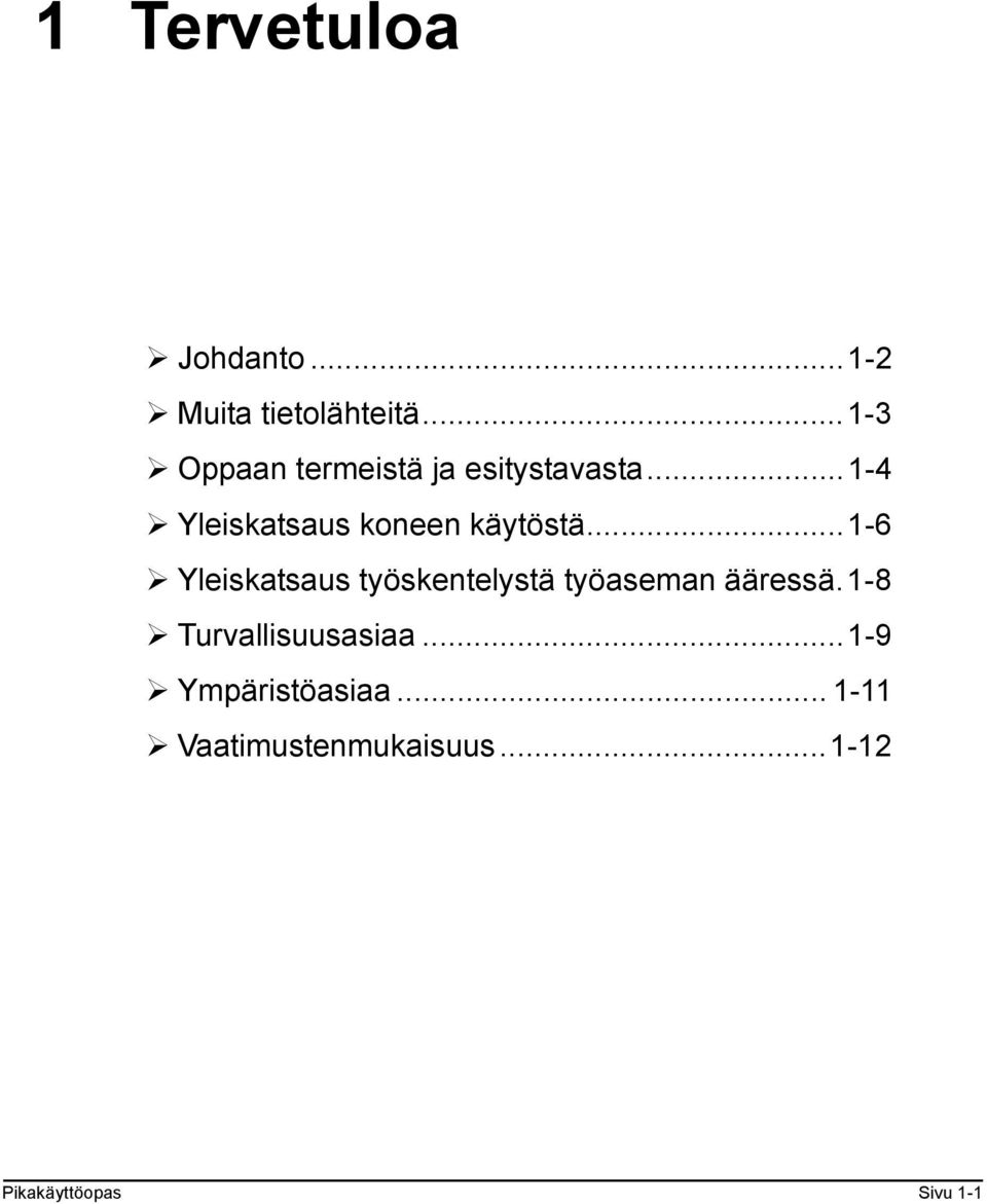 ..1-4 Yleiskatsaus koneen käytöstä.