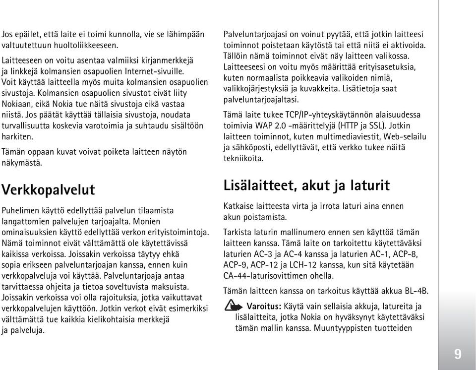 Jos päätät käyttää tällaisia sivustoja, noudata turvallisuutta koskevia varotoimia ja suhtaudu sisältöön harkiten. Tämän oppaan kuvat voivat poiketa laitteen näytön näkymästä.