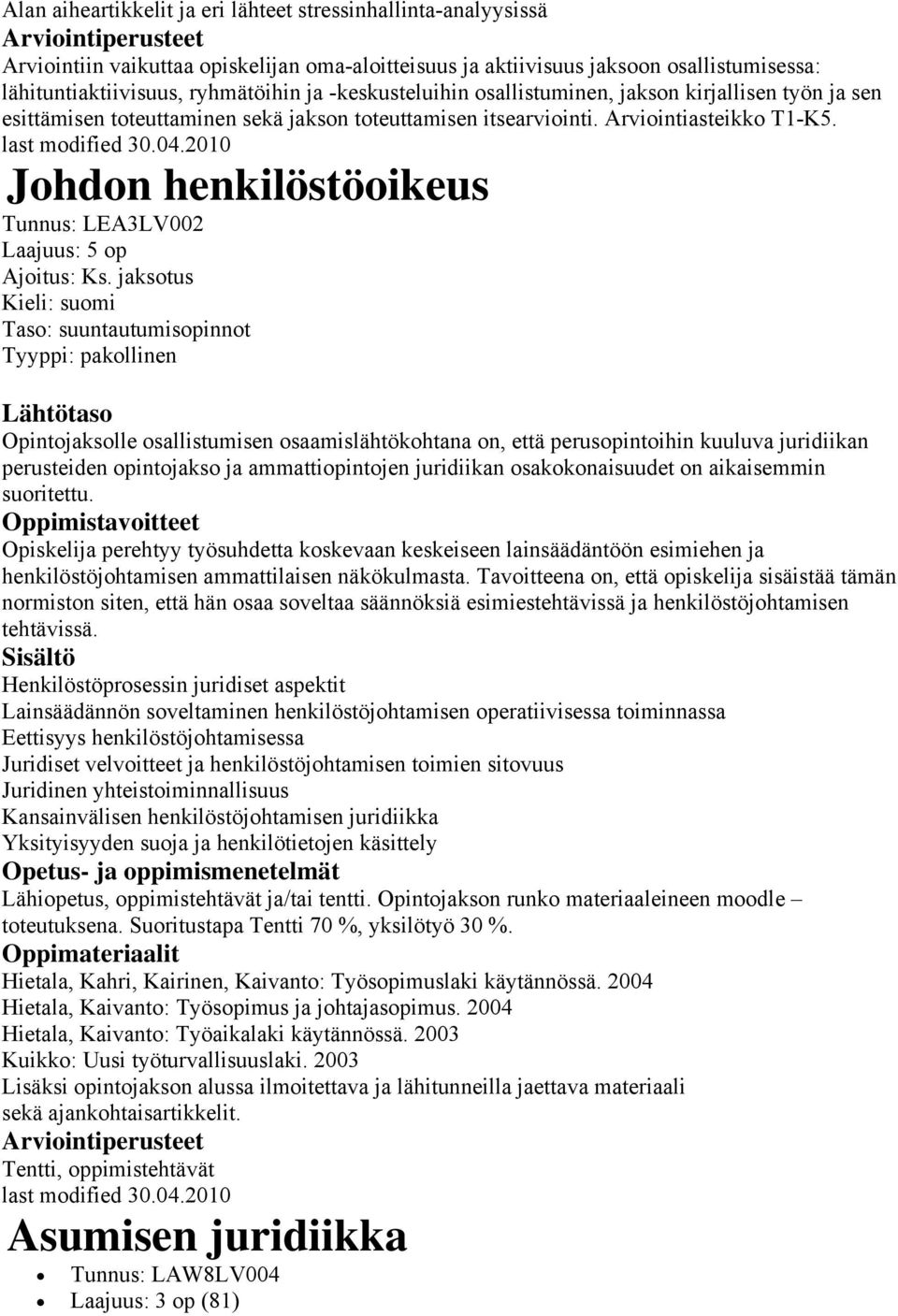 Johdon henkilöstöoikeus Tunnus: LEA3LV002 Laajuus: 5 op Ajoitus: Ks.