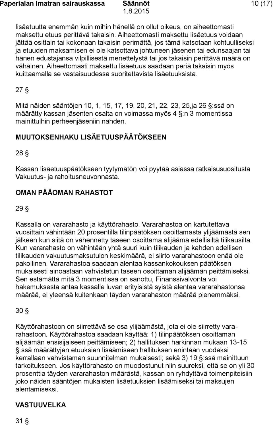 tai hänen edustajansa vilpillisestä menettelystä tai jos takaisin perittävä määrä on vähäinen.