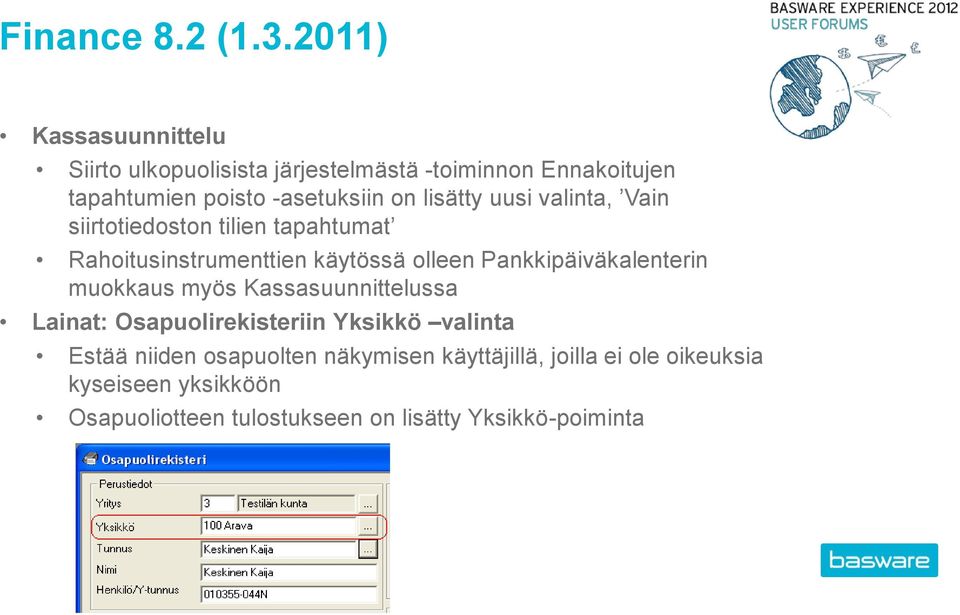 lisätty uusi valinta, Vain siirtotiedoston tilien tapahtumat Rahoitusinstrumenttien käytössä olleen