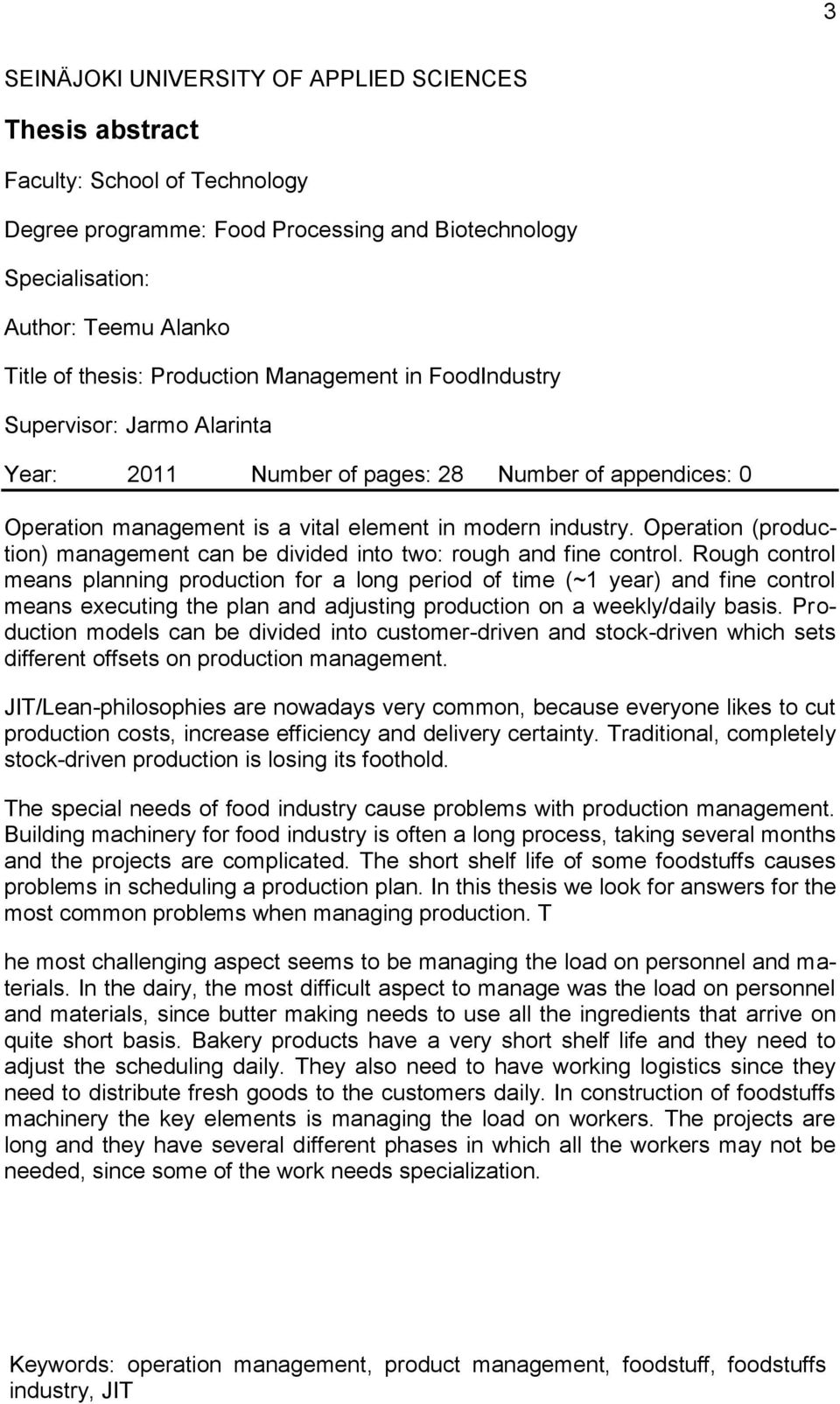 Operation (production) management can be divided into two: rough and fine control.