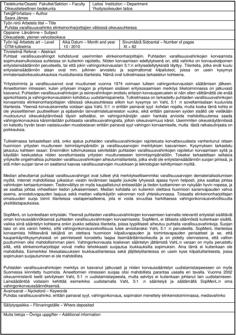 Sivumäärä Sidoantal Number of pages OTM-tutkielma 10 / 2010 XI + 82 Tiivistelmä Referat Abstract Puhtaat varallisuusvahingot kohdistuvat useimmiten elinkeinonharjoittajiin.