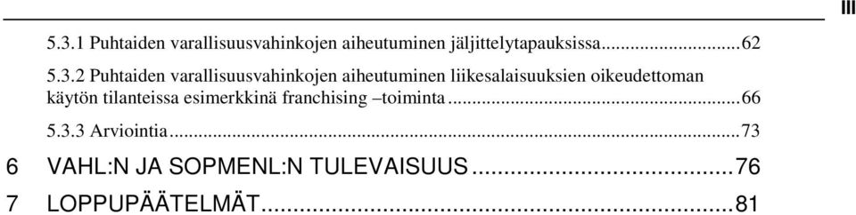 2 Puhtaiden varallisuusvahinkojen aiheutuminen liikesalaisuuksien