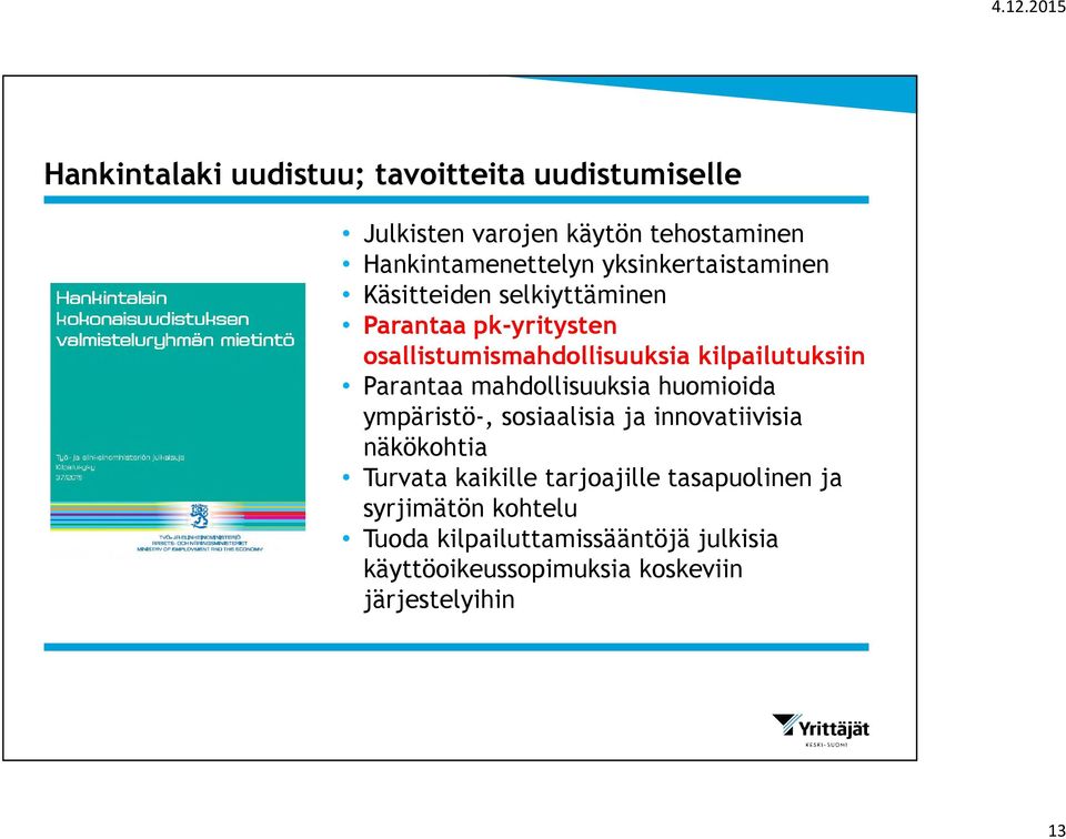 Parantaa mahdollisuuksia huomioida ympäristö-, sosiaalisia ja innovatiivisia näkökohtia Turvata kaikille