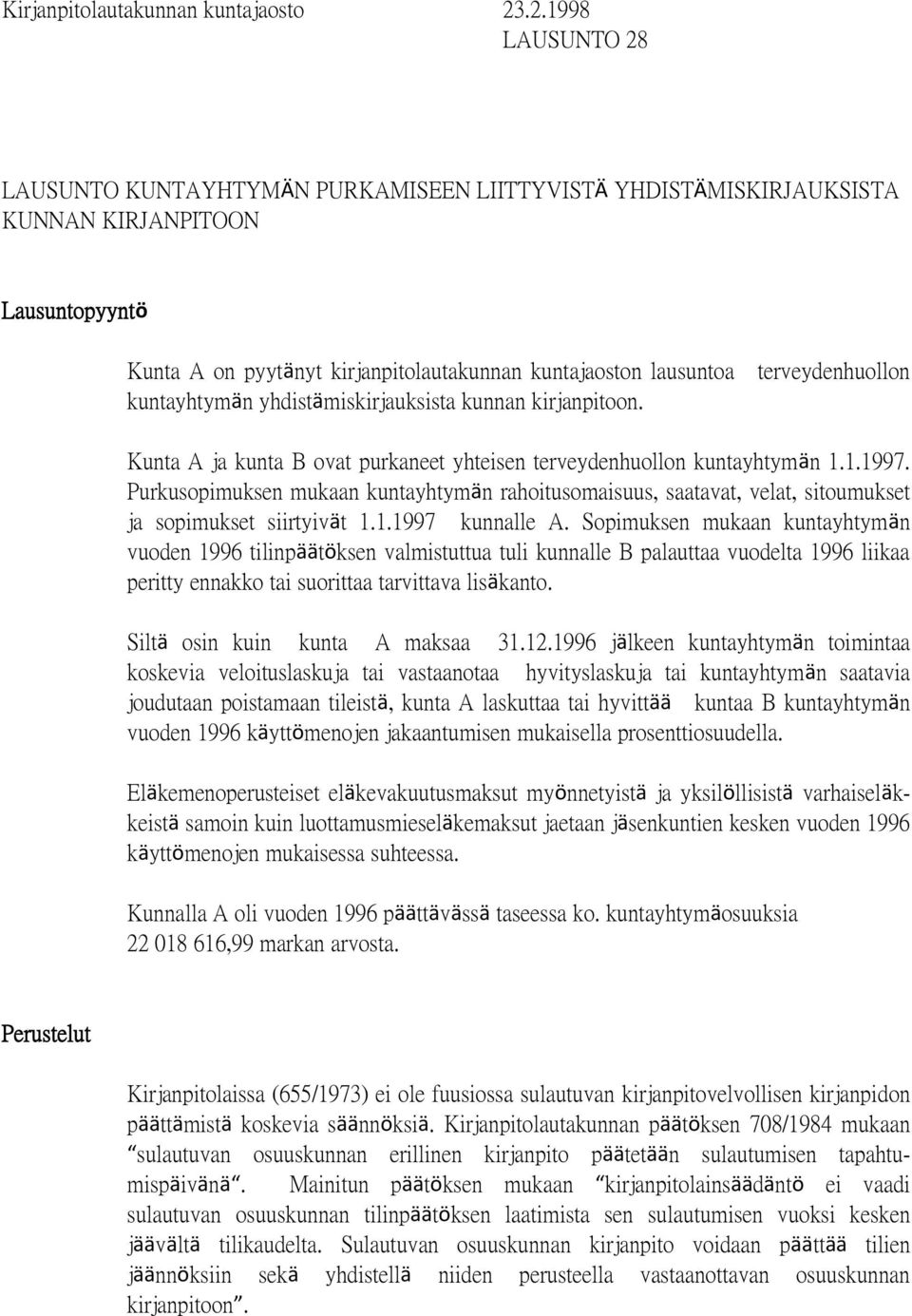 terveydenhuollon kuntayhtymän yhdistämiskirjauksista kunnan kirjanpitoon. Kunta A ja kunta B ovat purkaneet yhteisen terveydenhuollon kuntayhtymän 1.1.1997.