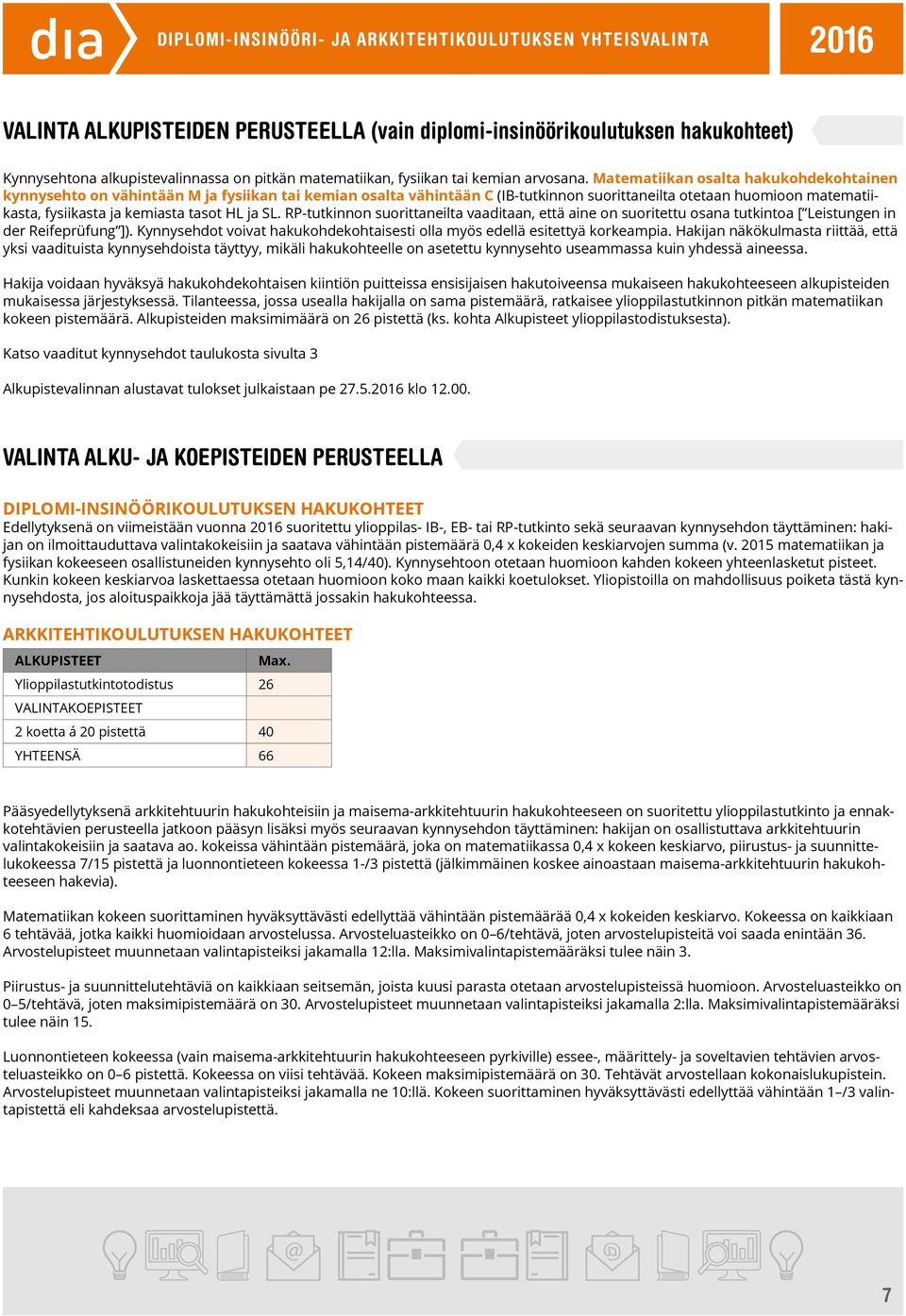 HL ja SL. RP-tutkinnon suorittaneilta vaaditaan, että aine on suoritettu osana tutkintoa [ Leistungen in der Reifeprüfung ]).