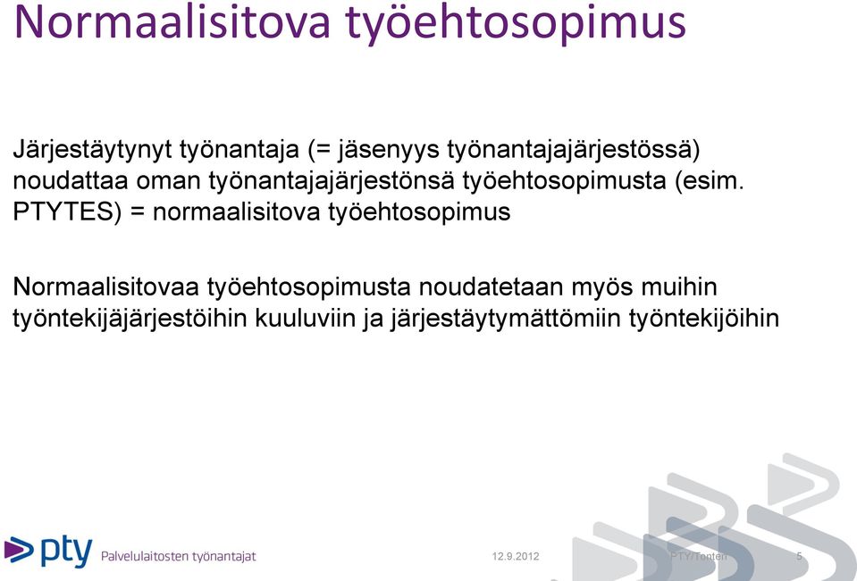 PTYTES) = normaalisitova työehtosopimus Normaalisitovaa työehtosopimusta noudatetaan
