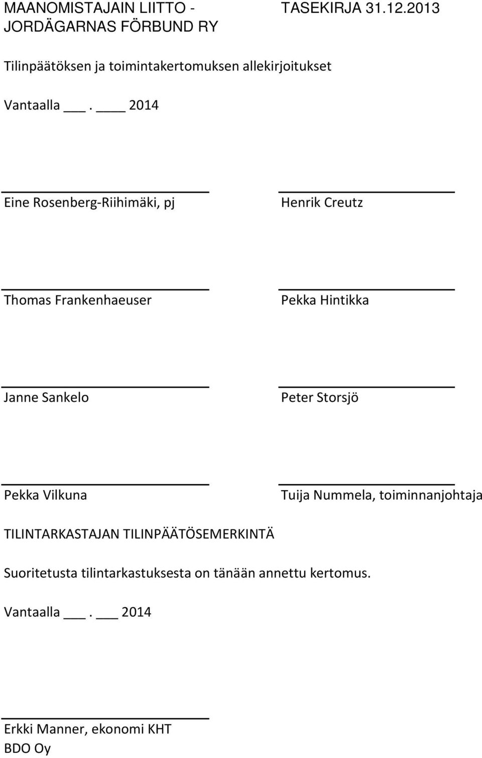 Sankelo Peter Storsjö Pekka Vilkuna Tuija Nummela, toiminnanjohtaja TILINTARKASTAJAN