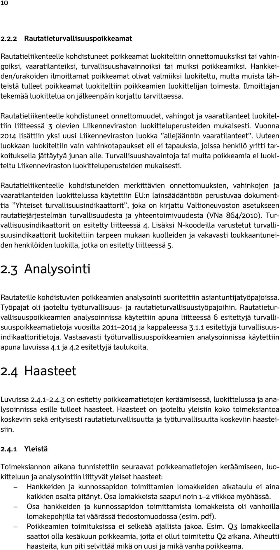 Ilmoittajan tekemää luokittelua on jälkeenpäin korjattu tarvittaessa.