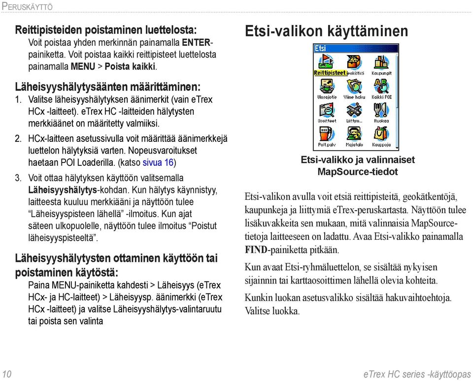 HCx-laitteen asetussivulla voit määrittää äänimerkkejä luettelon hälytyksiä varten. Nopeusvaroitukset haetaan POI Loaderilla. (katso sivua 16) 3.