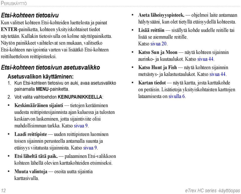 Etsi-kohteen tietosivun asetusvalikko Asetusvalikon käyttäminen: 1. Kun Etsi-kohteen tietosivu on auki, avaa asetusvalikko painamalla MENU-painiketta. 2.