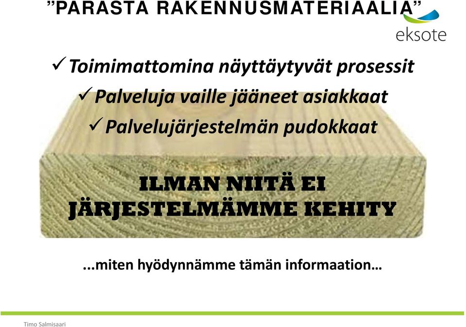 asiakkaat Palvelujärjestelmän pudokkaat ILMAN NIITÄ