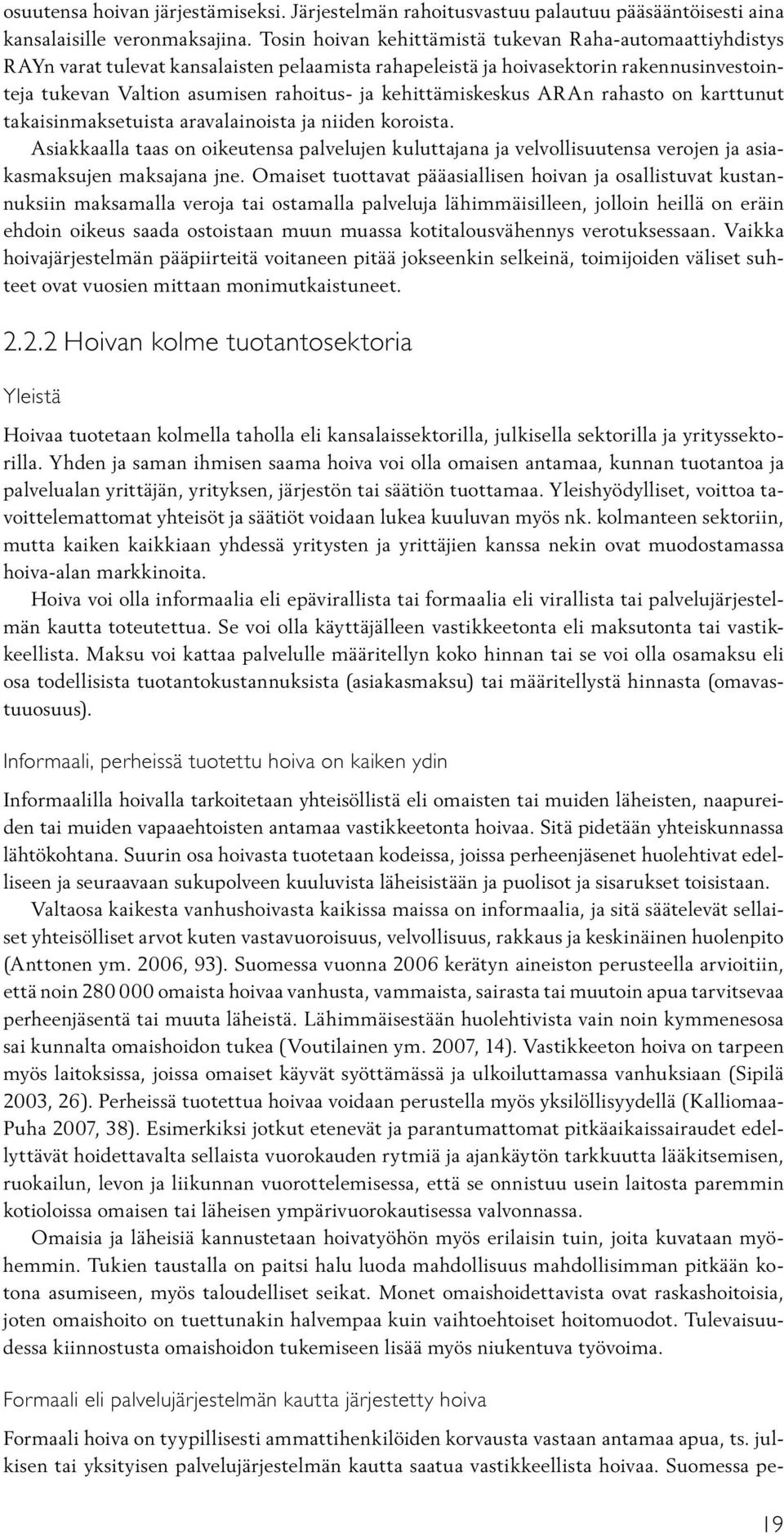 kehittämiskeskus ARAn rahasto on karttunut takaisinmaksetuista aravalainoista ja niiden koroista.