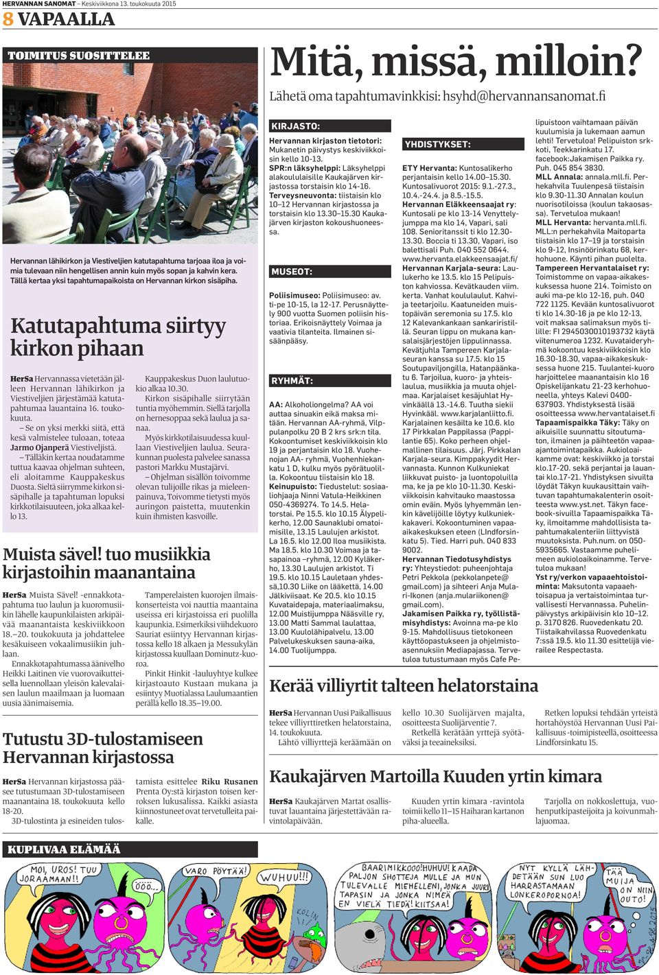 Tällä kertaa yksi tapahtumapaikoista on Hervannan kirkon sisäpiha.