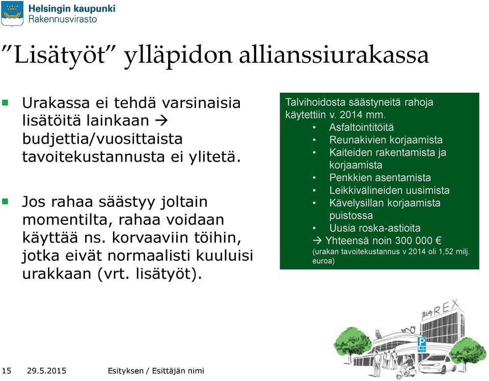 Talvihoidosta säästyneitä rahoja käytettiin v. 2014 mm.