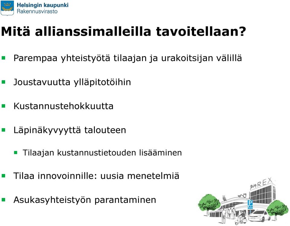 ylläpitotöihin Kustannustehokkuutta Läpinäkyvyyttä talouteen