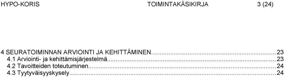 1 Arviointi- ja kehittämisjärjestelmä...23 4.