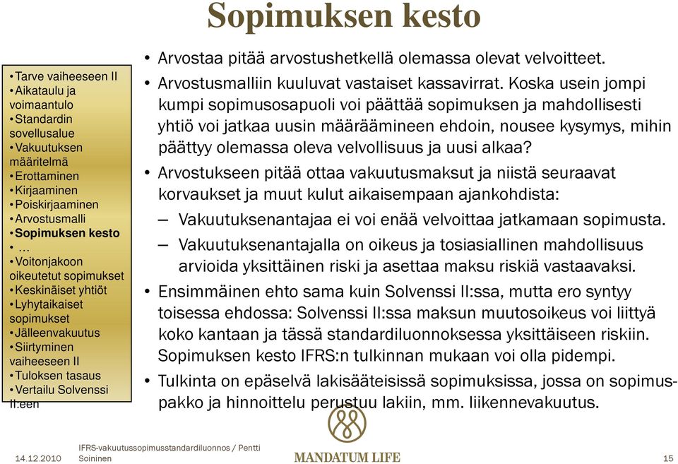 Arvostusmalliin kuuluvat vastaiset kassavirrat.