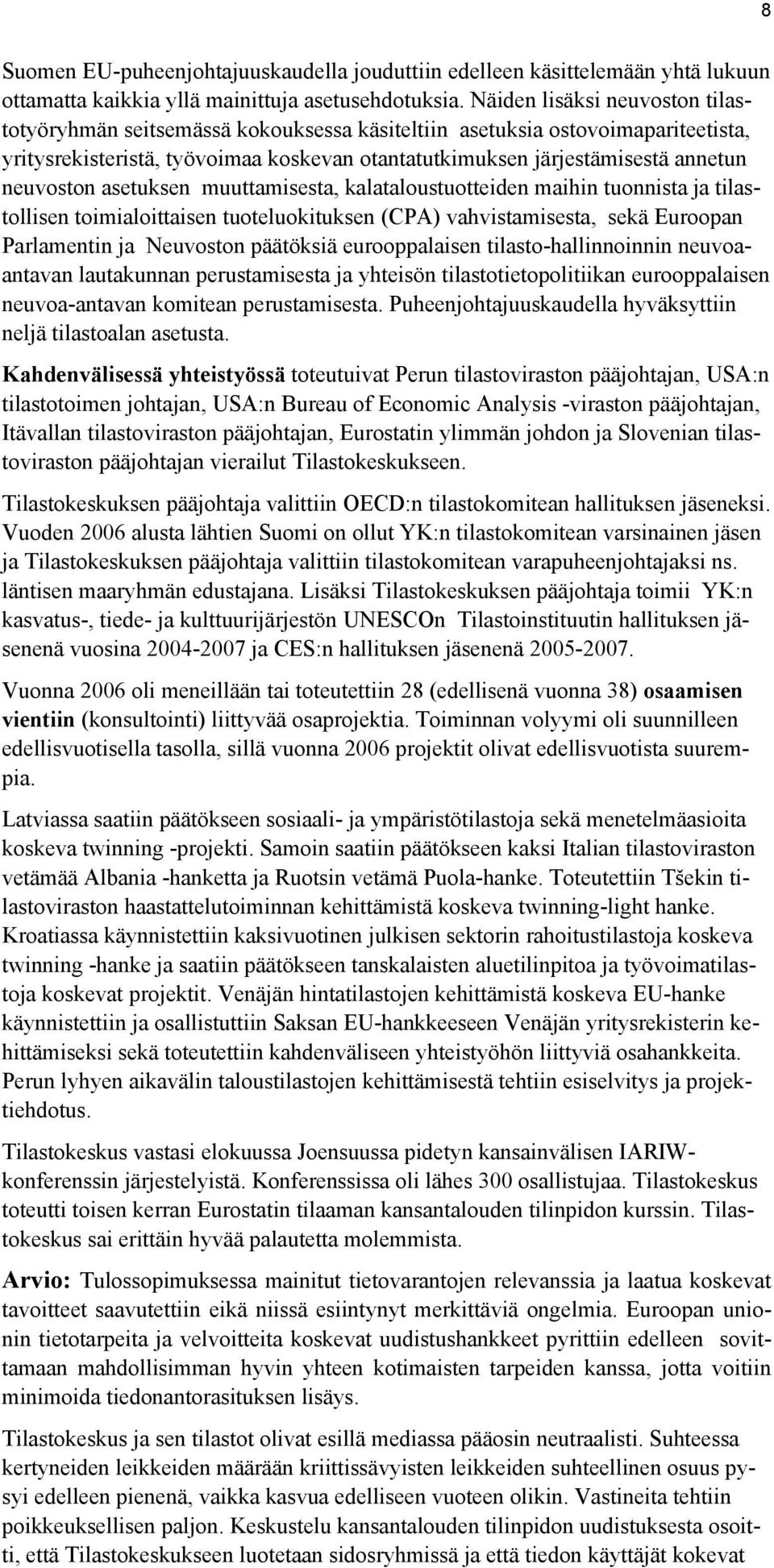 neuvoston asetuksen muuttamisesta, kalataloustuotteiden maihin tuonnista ja tilastollisen toimialoittaisen tuoteluokituksen (CPA) vahvistamisesta, sekä Euroopan Parlamentin ja Neuvoston päätöksiä