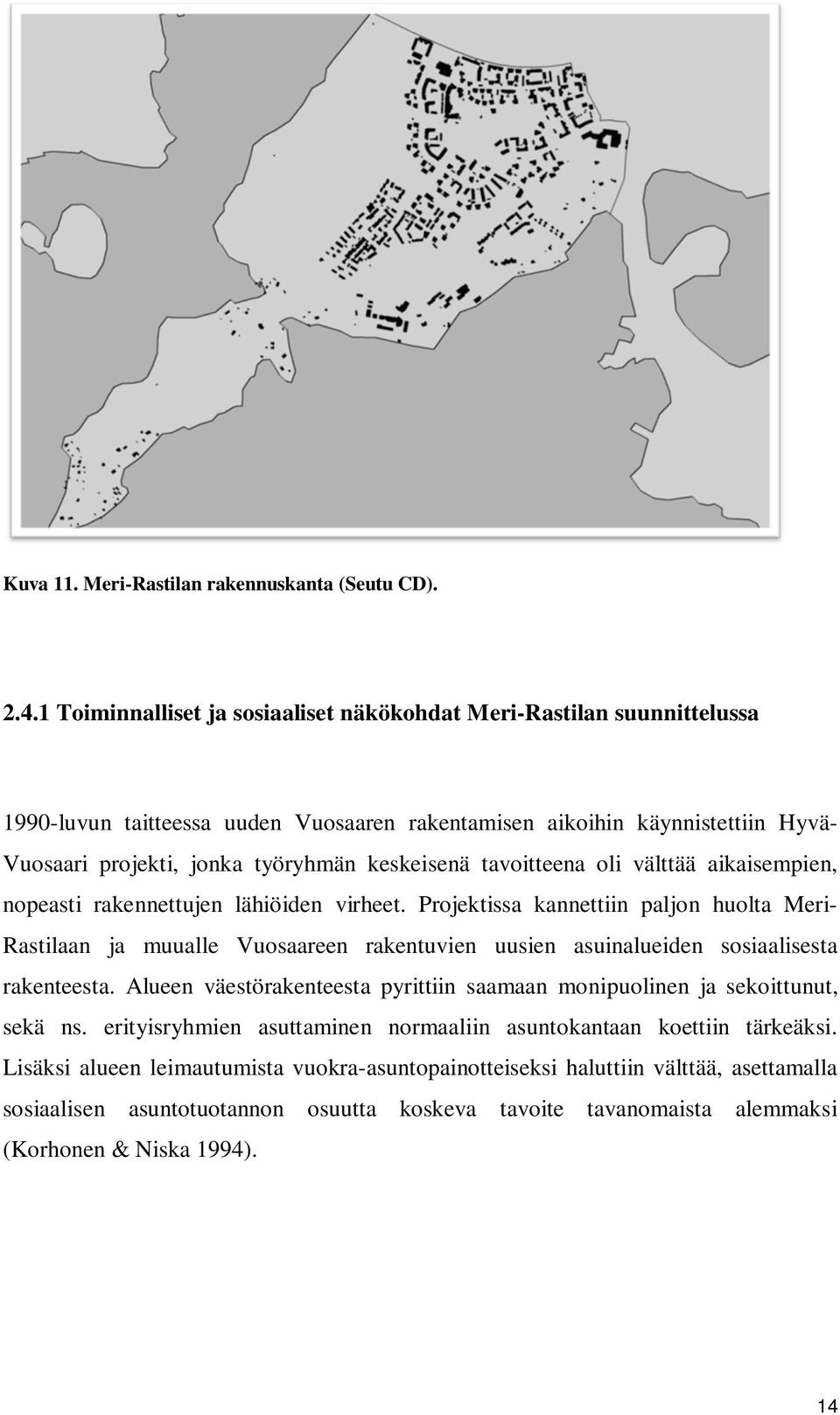 tavoitteena oli välttää aikaisempien, nopeasti rakennettujen lähiöiden virheet.