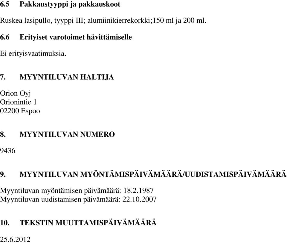 MYYNTILUVAN HALTIJA Orion Oyj Orionintie 1 02200 Espoo 8. MYYNTILUVAN NUMERO 9436 9.