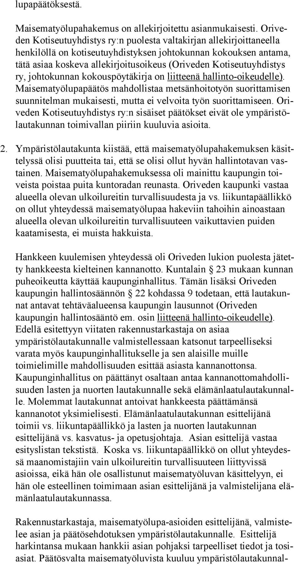 Kotiseutuyhdistys ry, johtokunnan kokouspöytäkirja on liitteenä hallinto-oikeudelle).