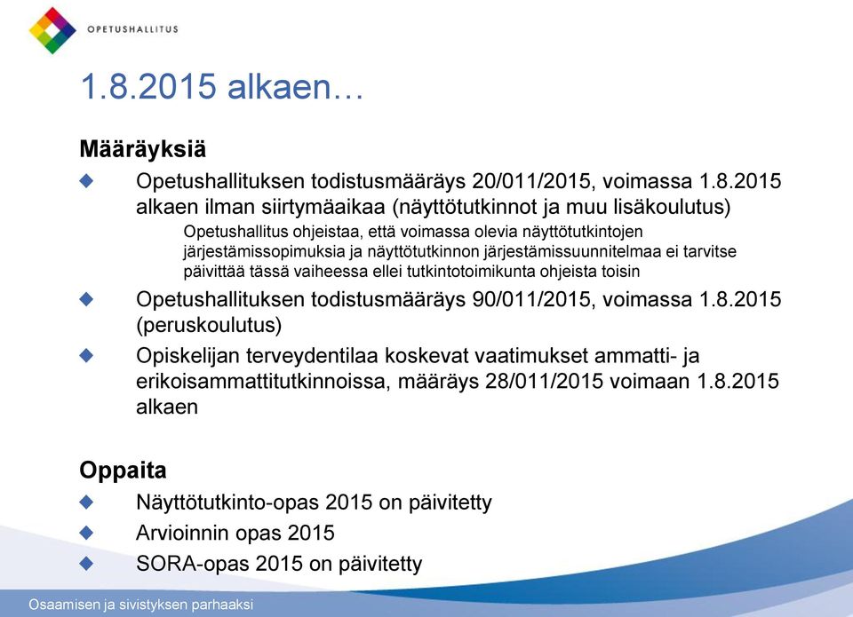 ellei tutkintotoimikunta ohjeista toisin Opetushallituksen todistusmääräys 90/011/2015, voimassa 1.8.