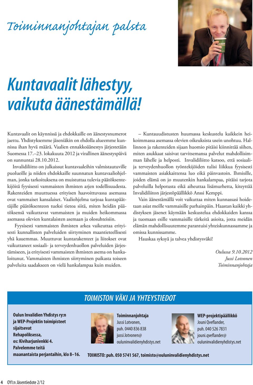 ja virallinen äänestyspäivä on sunnuntai 28.10.2012.