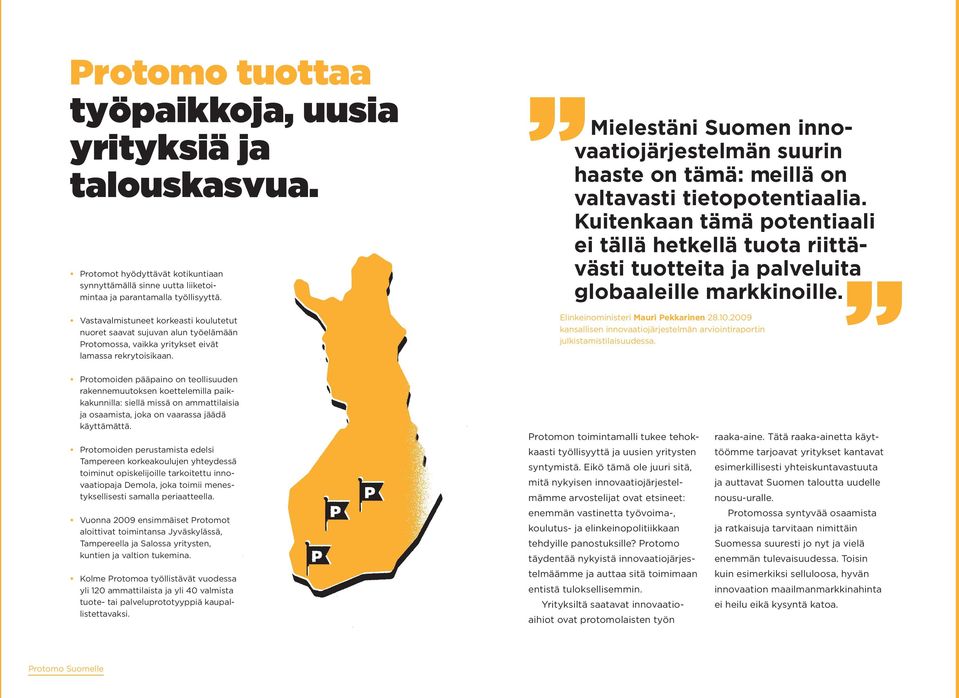 Mielestäni Suomen innovaatiojärjestelmän suurin haaste on tämä: meillä on valtavasti tietopotentiaalia.