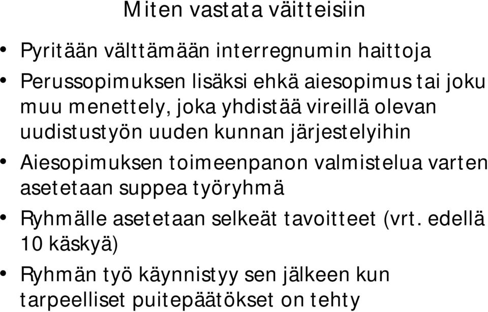 järjestelyihin Aiesopimuksen toimeenpanon valmistelua varten asetetaan suppea työryhmä Ryhmälle