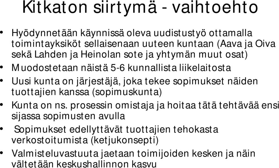 näiden tuottajien kanssa (sopimuskunta) Kunta on ns.