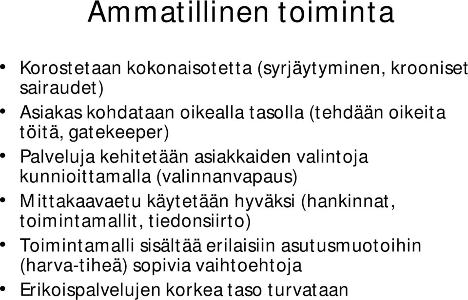 kunnioittamalla (valinnanvapaus) Mittakaavaetu käytetään hyväksi (hankinnat, toimintamallit, tiedonsiirto)