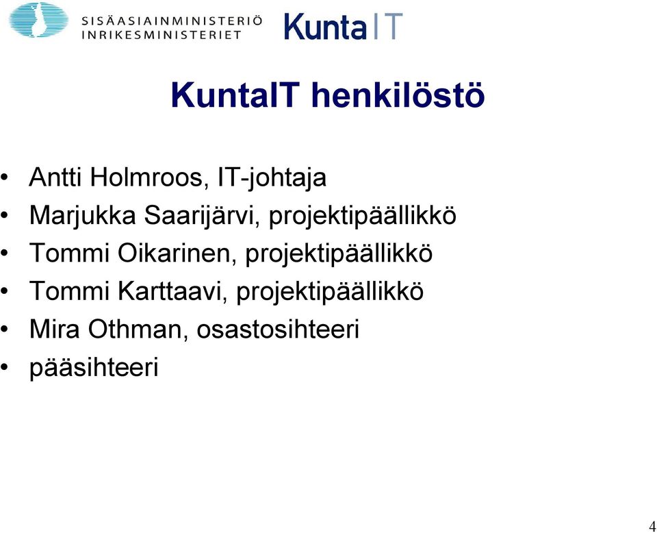 Oikarinen, projektipäällikkö Tommi Karttaavi,