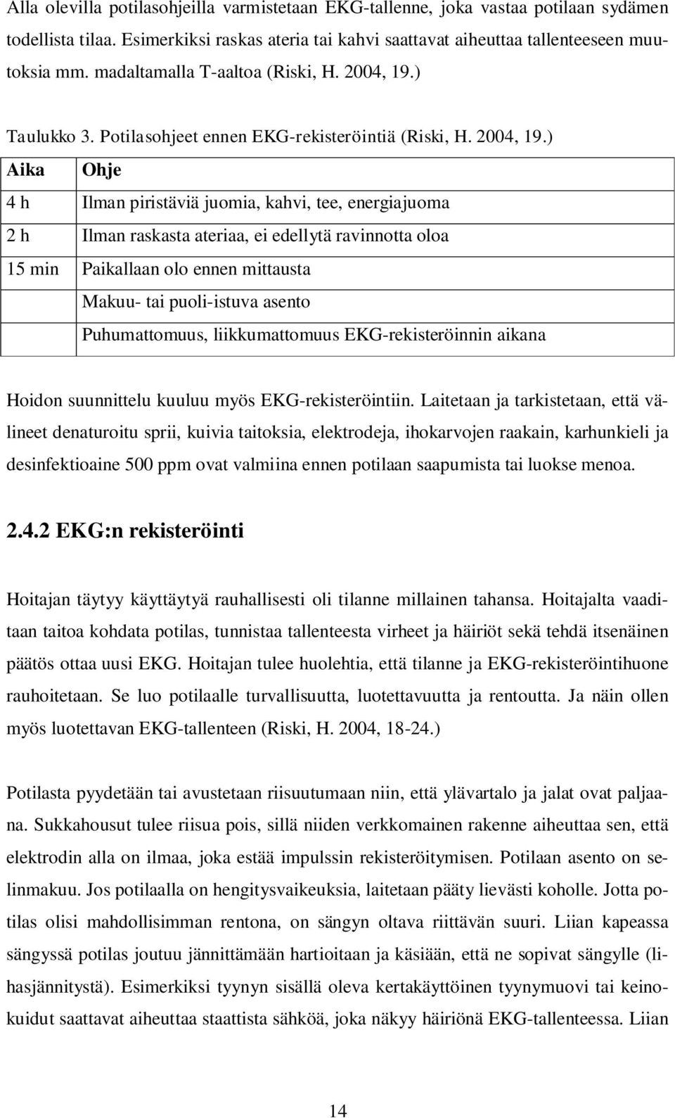 ) Taulukko 3. Potilasohjeet ennen EKG-rekisteröintiä (Riski, H. 2004, 19.