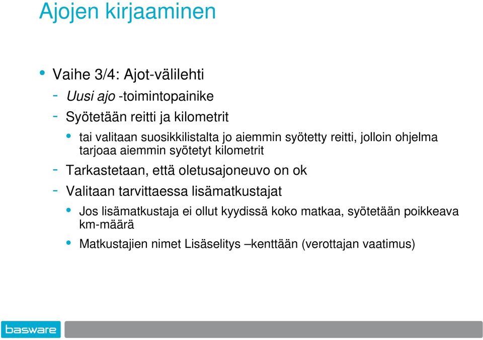 Tarkastetaan, että oletusajoneuvo on ok - Valitaan tarvittaessa lisämatkustajat Jos lisämatkustaja ei ollut