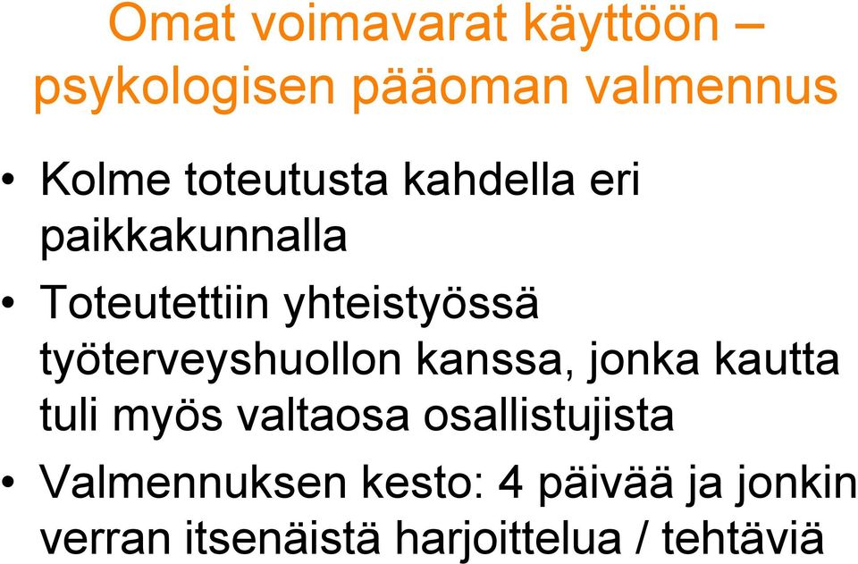 työterveyshuollon kanssa, jonka kautta tuli myös valtaosa